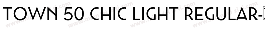 Town 50 Chic Light Regular字体转换